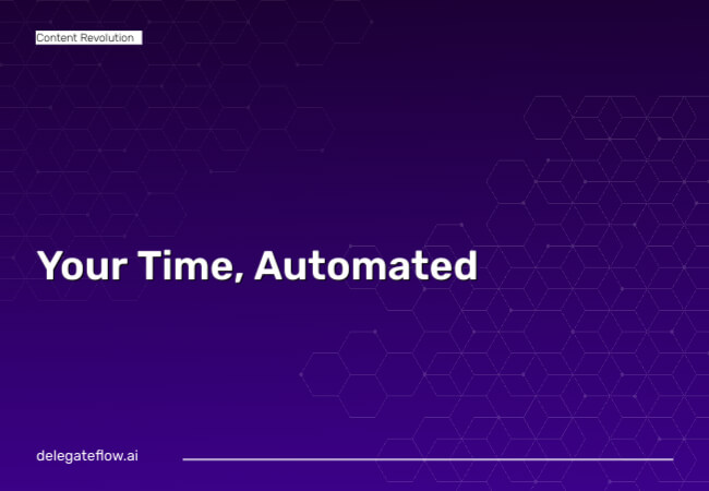 Automate Your Content Journey with DelegateFlow