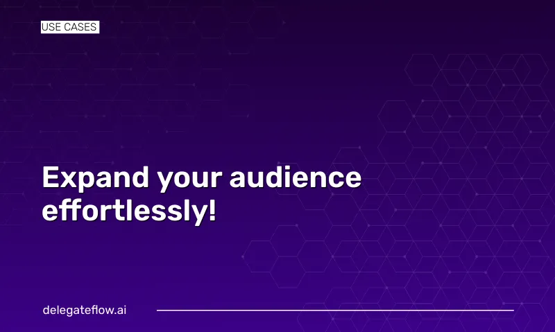 Automate Your Content Journey with DelegateFlow